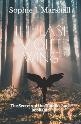 The Last Violet Wing: The Secrets of the Four Seasons #1