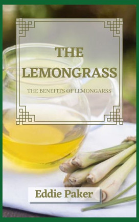 The Lemongrass: The benefits of lemongrass