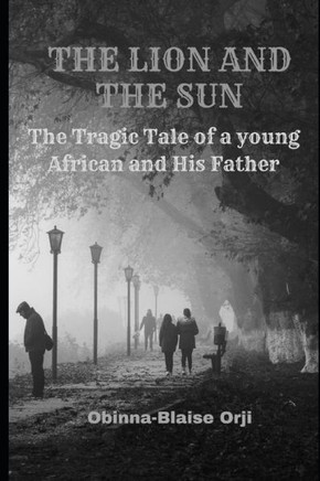 The LION And The SUN: The tragic tale of a father and his son.