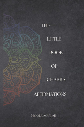 The Little Book of Chakra Affirmations
