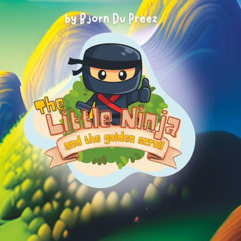 The Little Ninja: And the Golden Scroll