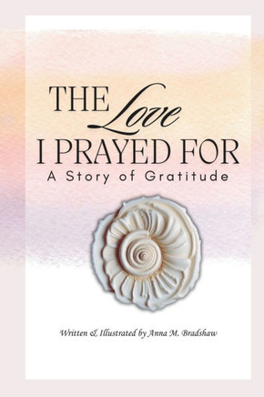 The Love I Prayed For: A Story of Gratitude