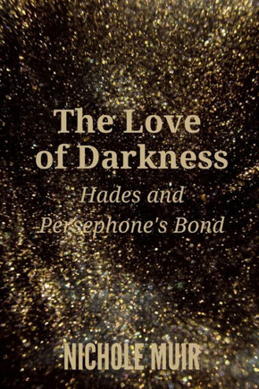 The Love of Darkness: Hades and Persephone's Bond