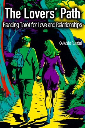 The Lovers' Path: Reading Tarot for Love and Relationships