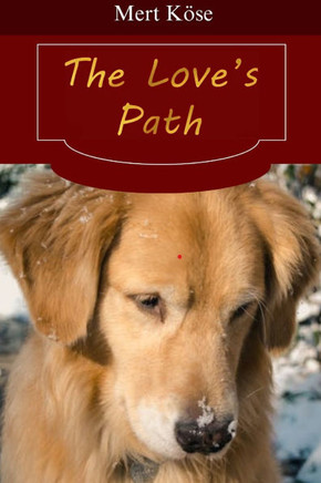 The Love's Path: A heartwarming story of a dog.