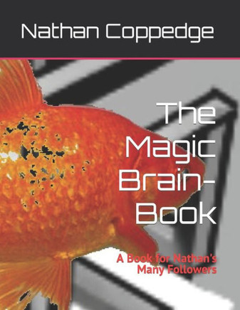 The Magic Brain-Book: A Book for Nathan's Many Followers