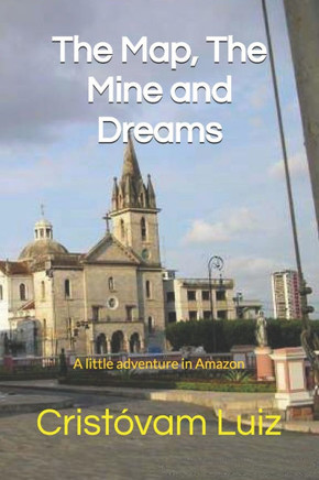 The Map, The Mine and Dreams: A little adventure in Amazon