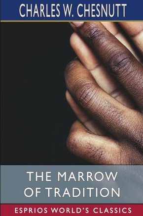 The Marrow of Tradition (Esprios Classics)
