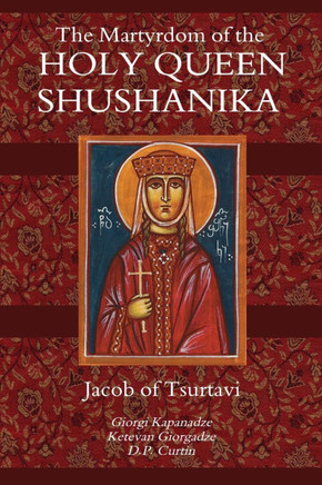 The Martyrdom of the Holy Queen Shushanika