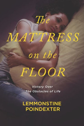 The Mattress on the Floor: Victory Over the Obstacles of Life