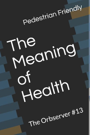 The Meaning of Health: The Orbserver #13