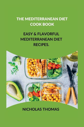 The Mediterranean Diet Cook Book: Easy & Flavorful Mediterranean Diet Recipes.