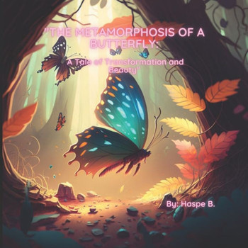 The Metamorphosis of a Butterfly: A Tale of Transformation and Beauty