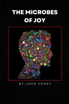 The Microbes of Joy