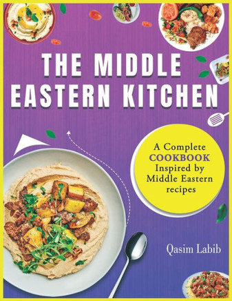 The Middle Eastern Kitchen: A Complete Cookbook Inspired by Middle Eastern recipes