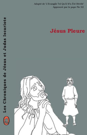 Jésus Pleure (Les Chroniques de Jésus et Judas Iscariote) (French Edition)