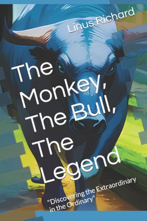 The Monkey, The Bull, The Legend: ""Discovering the Extraordinary in the Ordinary""