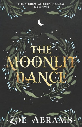 The Moonlit Dance: The Alehem Witches Duology: Book Two