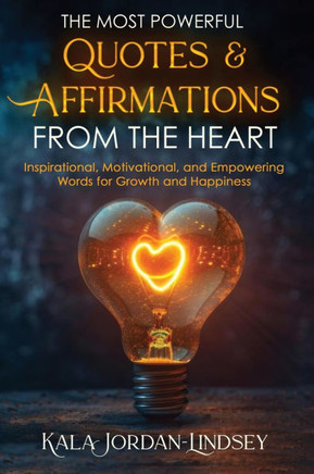 The Most Powerful Quotes and Affirmations From the Heart