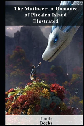 The Mutineer: A Romance of Pitcairn Island Illustrated