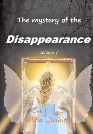 The Mystery of the Disappearance (Volume 1)