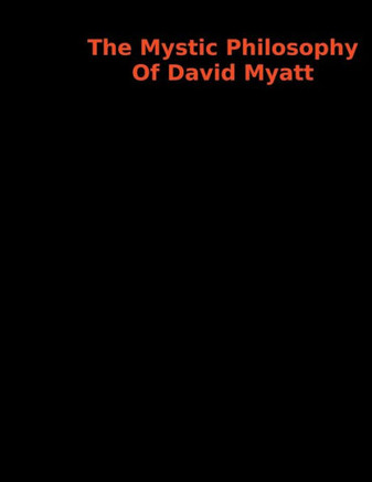 The Mystic Philosophy Of David Myatt