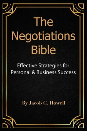 The Negotiations Bible: Effective Strategies for Personal & Business Success
