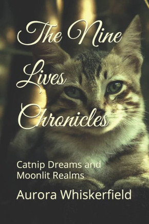 The Nine Lives Chronicles: Catnip Dreams and Moonlit Realms