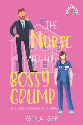 The Nurse and the Bossy Grump: An Enemies-To-Lovers Sweet Romantic Comedy