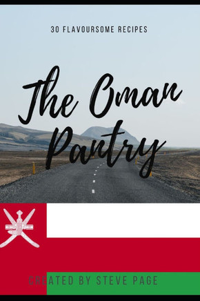 The Oman Pantry: 30 Traditional Recipe's