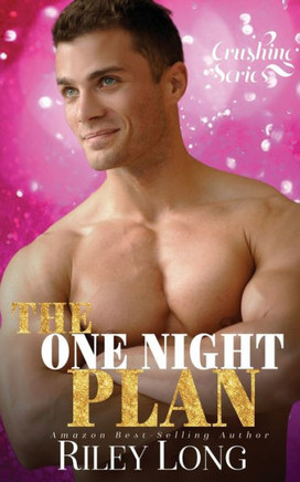 The One Night Plan: Crushing Series Book 3