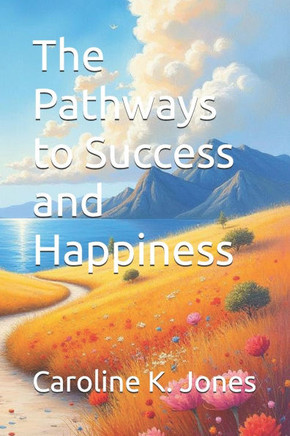 The Pathways to Success and Happiness