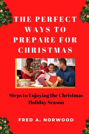 The Perfect Ways to Prepare for Christmas: Steps to Enjoying the Christmas Holiday Season