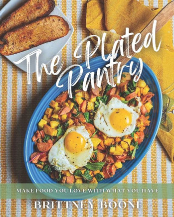 The Plated Pantry: Make food you love with what you have