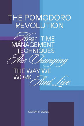 The Pomodoro Revolution: How Time Management Techniques Are Changing the Way We Work and Live