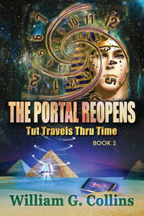 The Portal Reopens: Tut Travels Thru Time Book 2