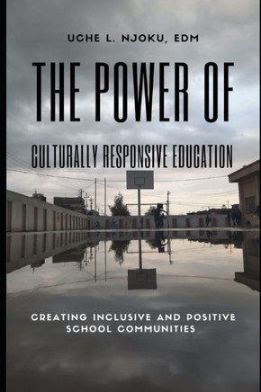 The Power of Culturally Responsive Education: Creating Inclusive and Positive School Communities