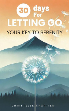 The Power of Letting Go: Find Emotional Freedom and Finally Enjoy Life: Find emotional freedom by letting go of past hurts and disappointment.