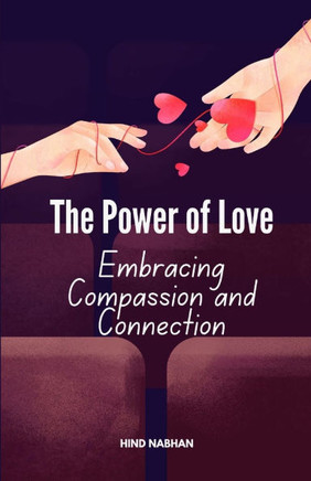 The Power of Love - Embracing Compassion and Connection