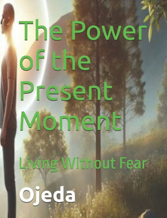 The Power of the Present Moment: Living Without Fear