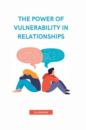 The Power of Vulnerability in Relationships