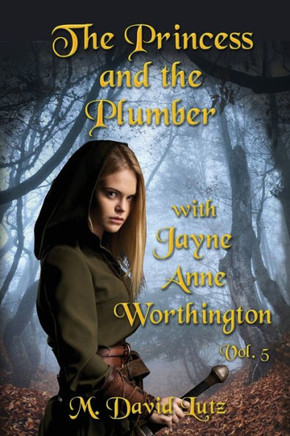 The Princess and the Plumber: with Jayne Anne Worthington