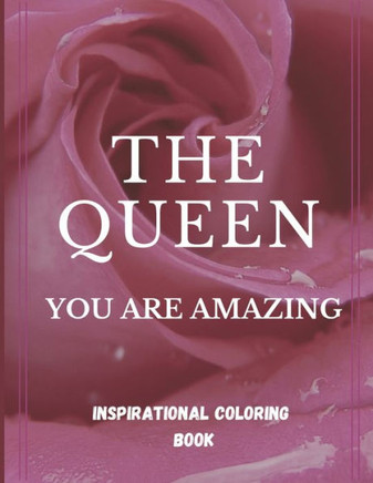 The Queen, inspirational coloring book: Inspirational coloring book