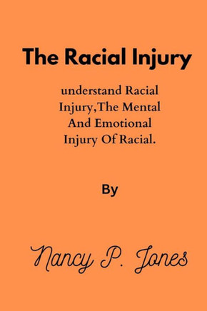 The Racial Injury: Understand racial Injury, the mental and emotional injury of racial
