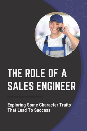 The Role Of A Sales Engineer: Exploring Some Character Traits That Lead To Success: Move To Presales