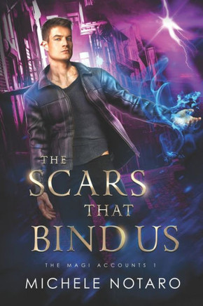 The Scars That Bind Us: The Magi Accounts 1