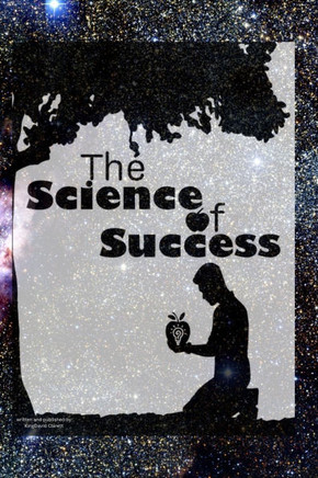 The Science of Success: Unlocking the secrets to achieve your goals.