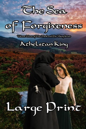 The Sea of Forgiveness (LARGE PRINT): Volume Three of The Monk and The Viking Series - Large Print