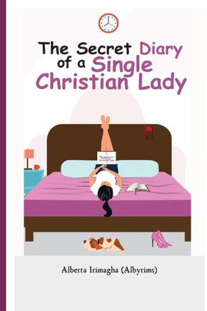 The Secret Diary Of A Single Christian Lady: Based on true life stories