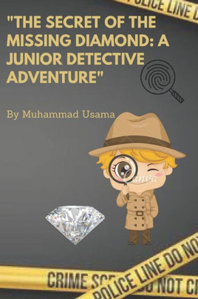 The Secret of the Missing Diamond: A Junior Detective Adventure